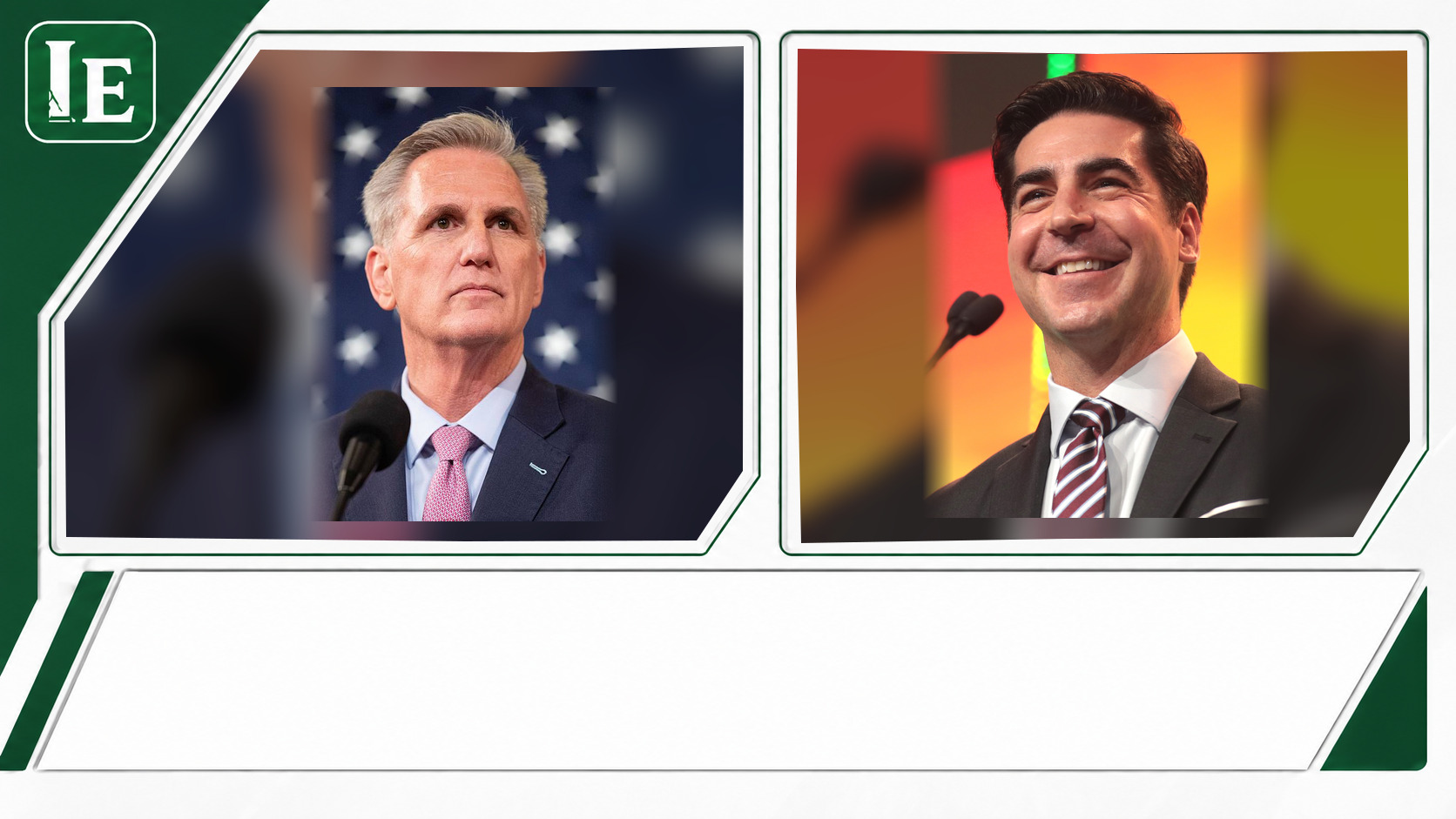 Kevin McCarthy and Jesse Watters featured editorial graphic
