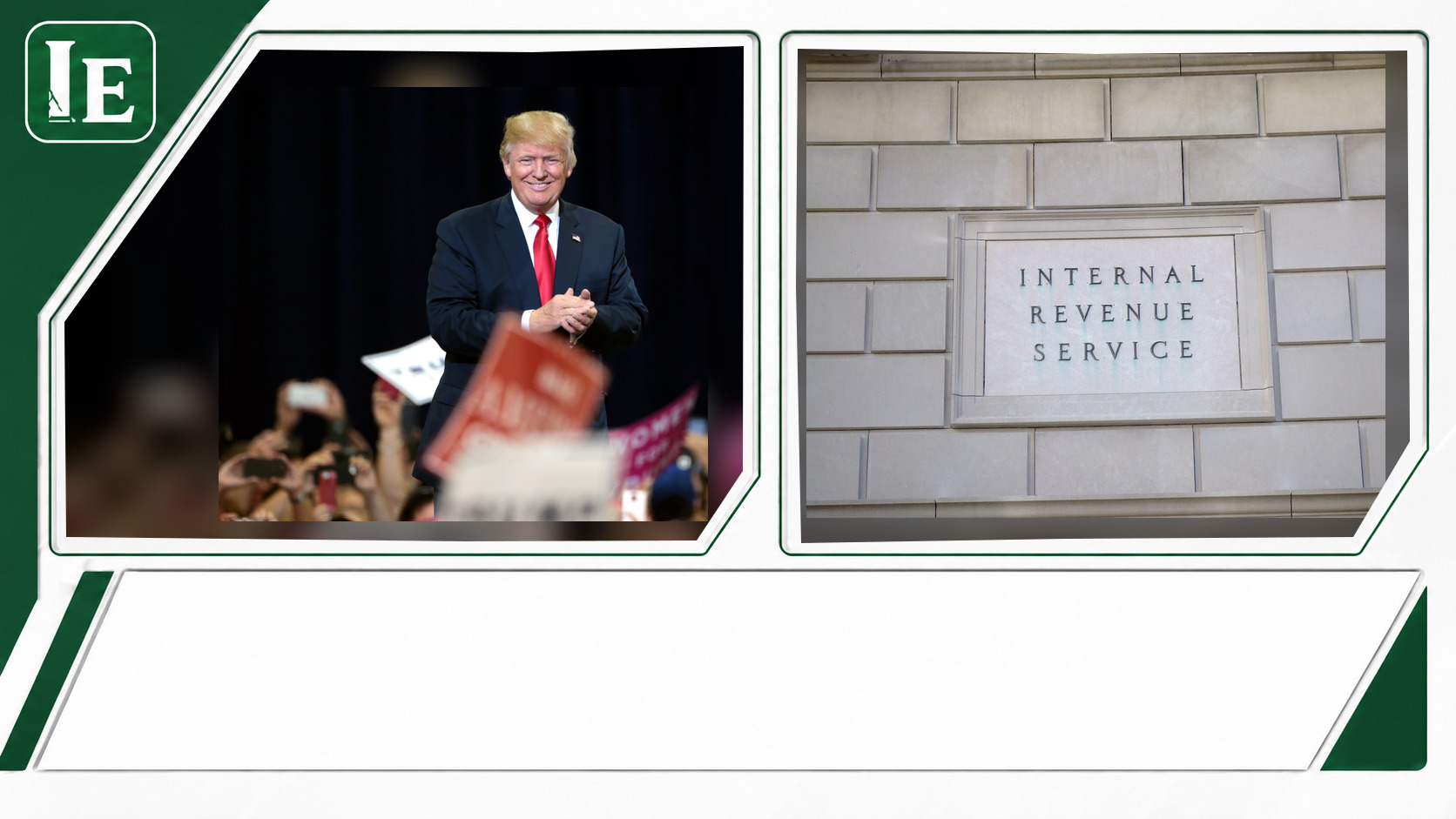 Donald Trump and Internal Revenue Service featured editorial graphic